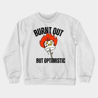 Burnt Out But Optimistic Crewneck Sweatshirt